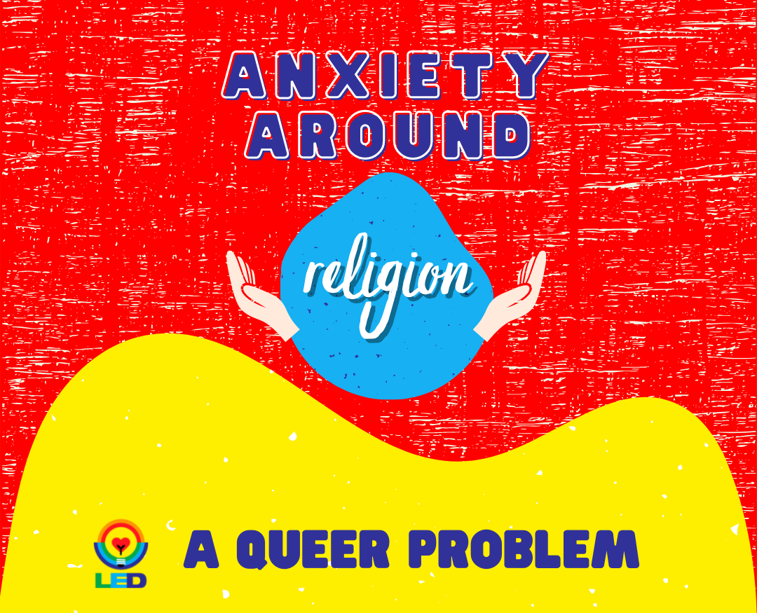 Anxiety Around Religion: A Queer Problem