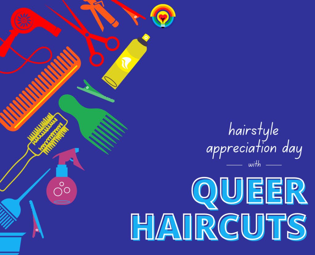 Queer Haircuts: Hairstyle Appreciation Day - Love Every Dragon