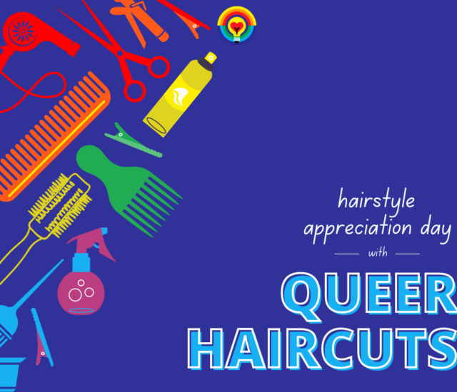 Queer Haircuts: Hairstyle Appreciation Day