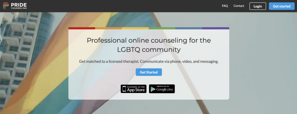 A screenshot of a website displays the following text. Pride Counseling. Professional online counseling for the LGBTQ community. Get matched to a licensed therapist. Communicate via phone, video, and messaging.