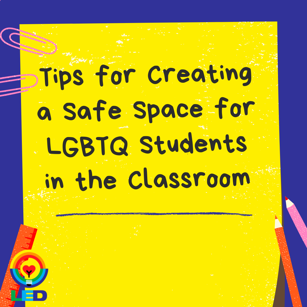 Tips for Creating a Safe Space for LGBTQ Students in the Classroom