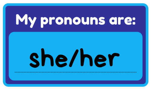 A sticker states as follows. My pronouns are, she forward slash her.