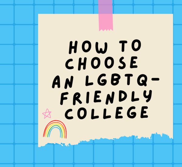 How to Choose an LGBTQ-Friendly College