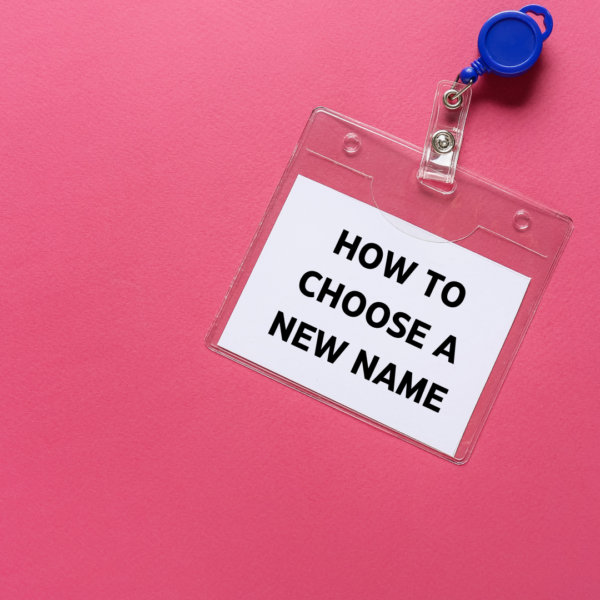 An ID badge has the following words printed on it. How to choose a new name.